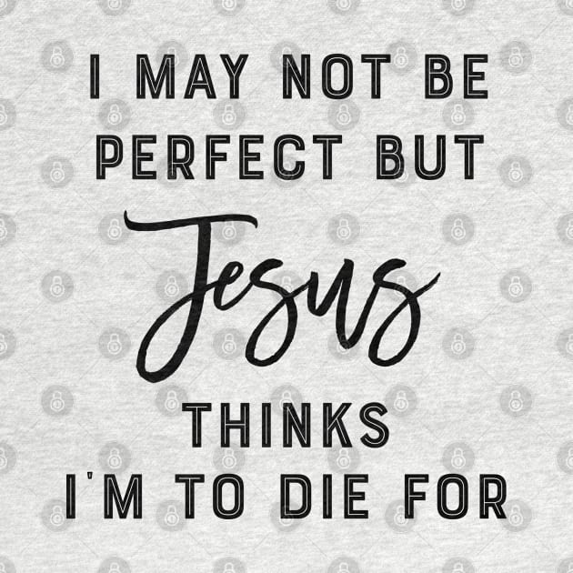 I'm Perfect for Jesus by cacostadesign